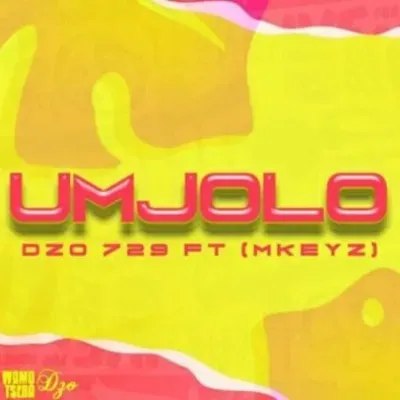 Dzo 729 Umjolo ft MKeyz