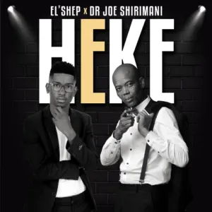 ELShep – Heke Ft. Dr Joe Shirimani