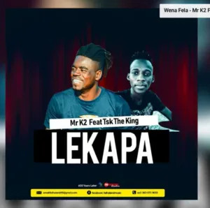 Mr K2 – Lekapa Ft. TSK The King