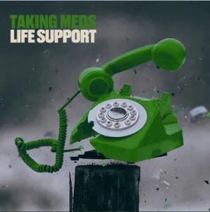 Taking Meds – Life Support