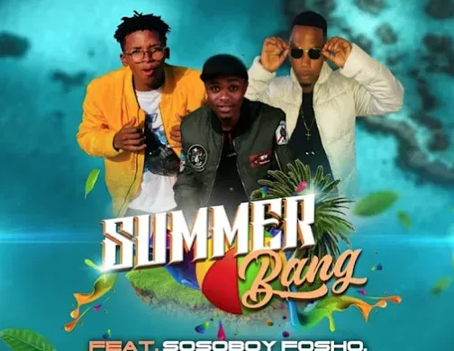 Twitta S.A.M – Summer Bang ft. Sosoboy Fosho Anisto Mega UGeneral