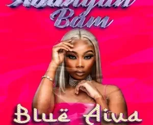 Blue Aiva – Abangan’ Bam ft. Cuba Beats, King P & Augusto Mawts