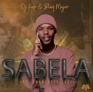 DJ Kap & Blaq Major – Sabela ft Charlotte Lyf