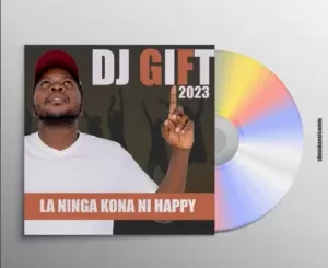 Dj Gift – La Ni Nga Kona Ni Happy