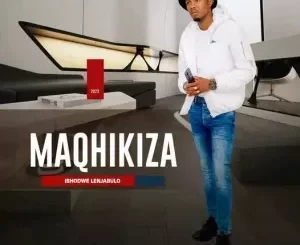 Album: Maqhikiza - Ibhodwe Lenjabulo