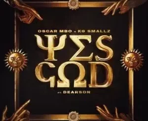 Oscar Mbo, KG Smallz & Kabza De Small – Yes God (Vida soul AfroTech Unoffical Remix) ft Dearson