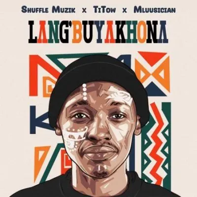 Shuffle Muzik, Titow & Mluusician – Lang’buyakhona