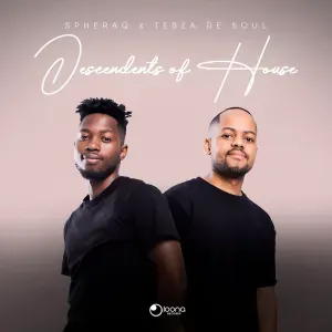 Tebza De SouL & SpheraQ – Descendants of House