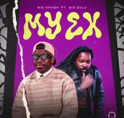 Big Xhosa – My Ex ft Big Zulu