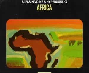 Blessing Dike & HyperSOUL X – Africa