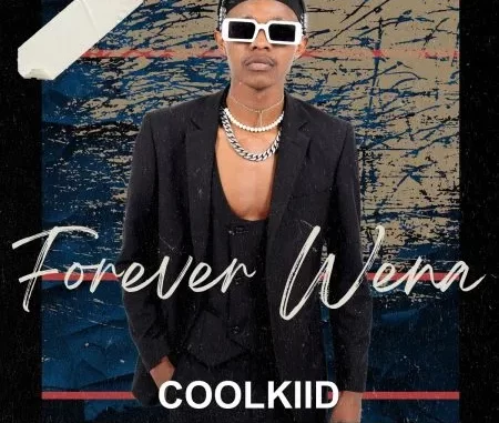 Coolkiid – Forever Wena ft Qamo, Musiholiq & Naledi