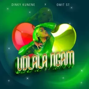 DINKY KUNENE – UDLALA NGAM FT. OMIT ST