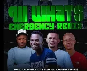 DJ Hugo, Tots SA & Maluda – 911 What’s Your Emergency (Dj Shima Remix)