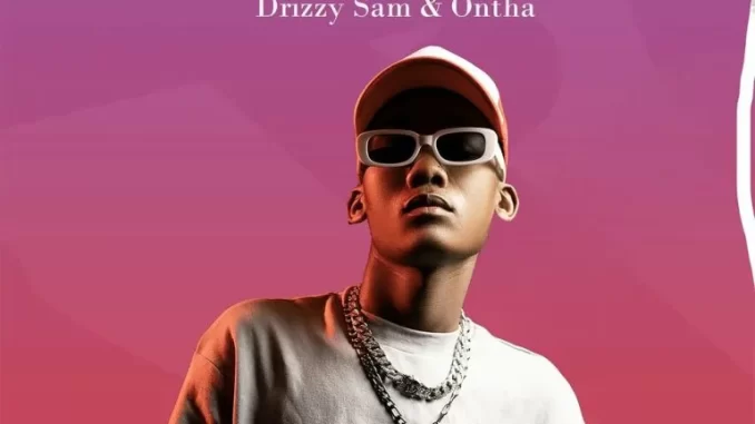 Drizzy Sam (RSA), Ontha – Ngiyamthanda