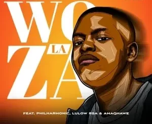 Gaziba – Woza La ft. Amaqhawe, Lulow RSA & Philharmonic