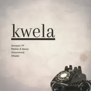 Genesis 99, Mellow & Sleazy & DJ Maphorisa – Kwela ft Shaunmusiq & Xduppy