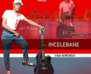 Album: Incelebane - Ifana nenkondlo