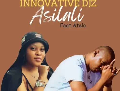 Innovative Djz – Asilali Ft. Atelo