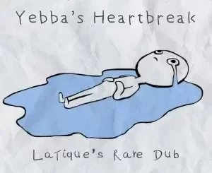 LaTique – Yebba Heartbreak (LaTique’s Rare Dub)