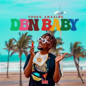 EP: Pdogg Amazing - DBN Baby