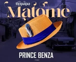 Prince Benza – Bopapa Matome ft. Pat Medina, Shandesh & Emily Mohobs