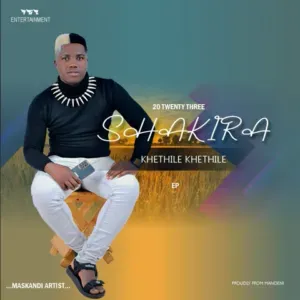 Shkhira – KHETHILE KHETHILE Ft. DAYISA