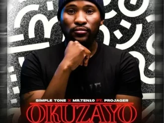 Simple Tone & Mr.Ten10 – Okuzayo Kukhulu ft Projager