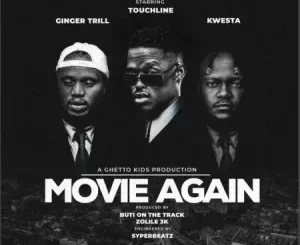 Touchline – Movie Again ft. Ginger Trill & Kwesta