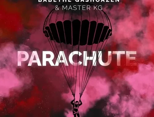 Ba Bethe Gashoazen & Master KG – Parachute Ft. Emily Mohobs