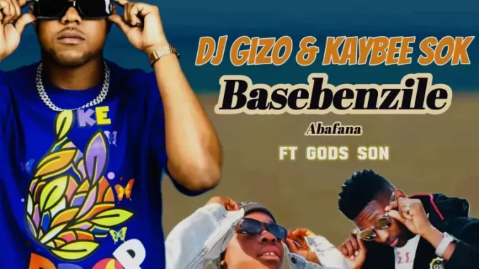 Dj Gizo & Kaybee Sok – Basebenzile Abafana Ft. God’s Son