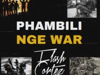 Flash Cortez – Phambili Nge War