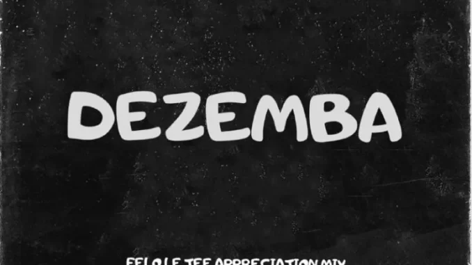 Golden DJz & Nkanyezi Kubheka – Dezemba (Felo Le Tee Appreciation Mix)