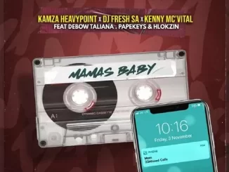 Kamza HeavyPoint, DJ Fresh (SA) & Kenny Mc’Vital – Mamas Baby