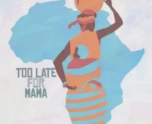 Mthetho The Law – Too Late For Mama Ft. Kaymo Grill