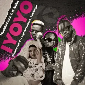 MustBeDubz & K Zaka – Iyoyo Ft. Rufaro Rcrds, Luigi Anywhere & Tashinga