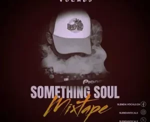 Slenda Vocals – Something Soul Mixtape