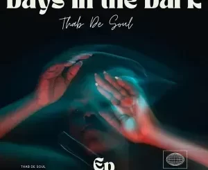 Thab De Soul – Days In The Dark