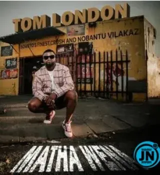 Tom London – Matha Wena ft Crush & Nobantu Vilakazi and Soweto’s