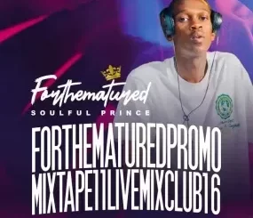 Tsebebe Moroke – For The Matured Promo Mixtape 11 (Live Mix Club 16)