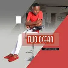 Two Ocean – Ngizovala Izindlebe