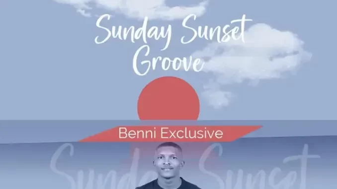 Benni Exclusive – Sunday Sunset Groove Episode 002