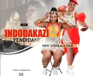 Indodakazi YeNdidane – Wen’yohlala Unje