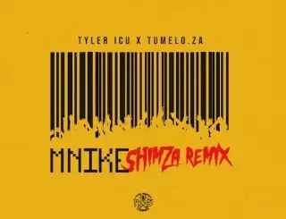 Tyler ICU – Mnike (Shimza Remix) ft. Tumelo.za, Shimza, DJ Maphorisa, Nandipha808, Ceeka RSA & Tyron Dee