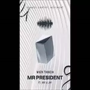 Woza Thobzin – Mr President ft. Ray & Jay