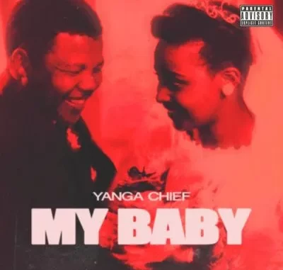 Yanga Chief – My Baby