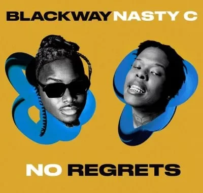 Blackway & Nasty C – No Regrets