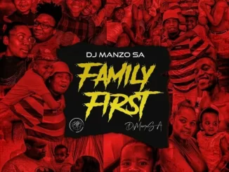 DJ Manzo SA – Family First