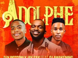 DJY Potsow, Jay Sax, DJ Awakening – Adolphe