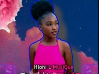 Hloni L MusiQue – Pretty Girlz