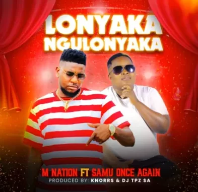 M Nation – Lonyaka Ngulonyaka ft Samu Once Again